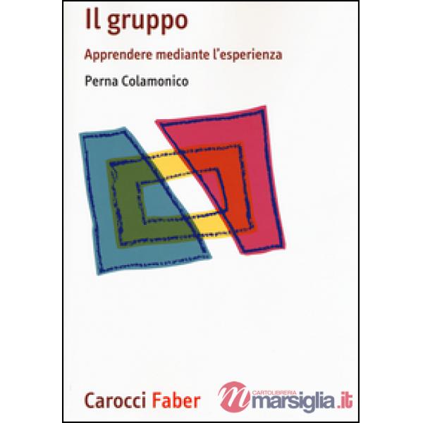 Gruppo. Apprendere mediante l'esperienza (Il)