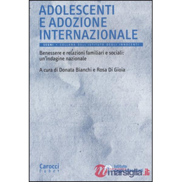 Adolescenti e adozione internazionale. Benessere e relazioni familiari e sociali: un'indagine nazionale