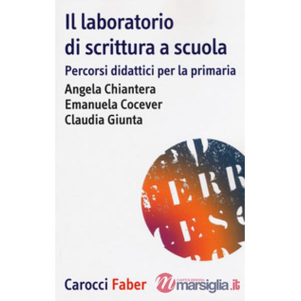 Laboratorio di scrittura espressiva. Percorsi didattici per la primaria (Il)
