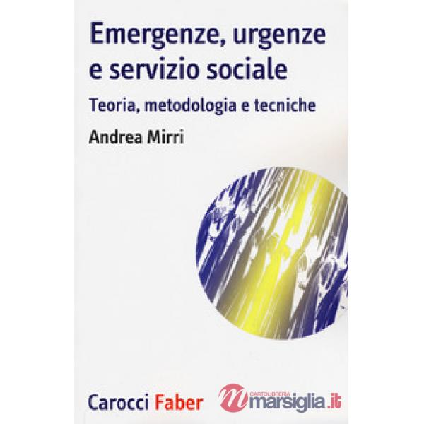 Emergenze, urgenze e servizio sociale. Teoria, metodologia e tecniche