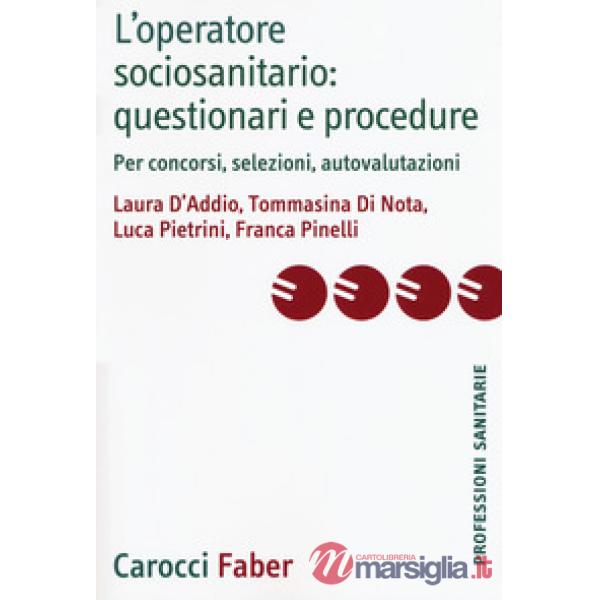 Operatore sociosanitario: questionari e procedure. Per concorsi, selezioni, auto