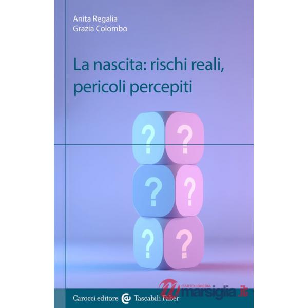 Nascita: rischi reali, pericoli percepiti (La)