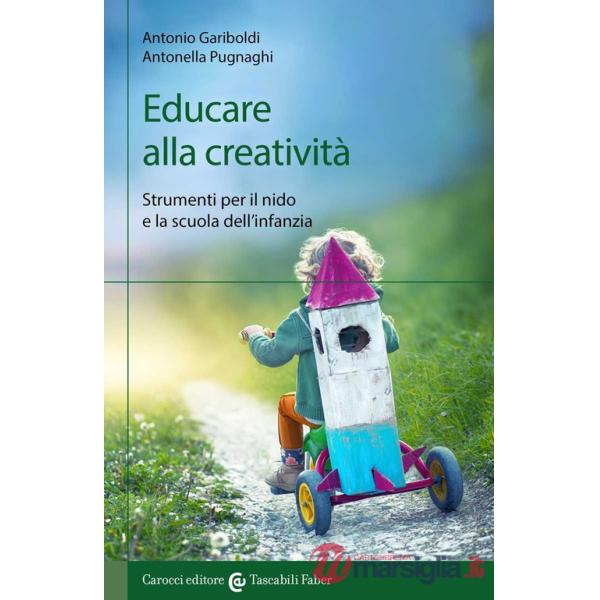 Educare alla creatività. Strumenti per il nido e la scuola dell'infanzia