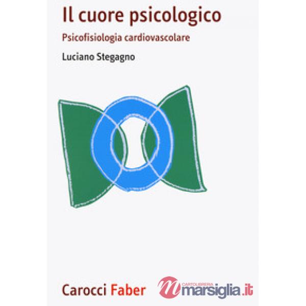 Cuore psicologico. Psicofisiologia cardiovascolare (Il)