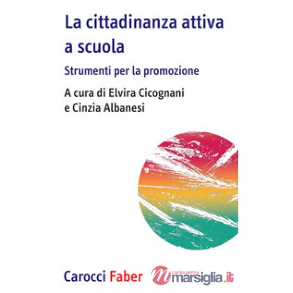 Cittadinanza attiva a scuola. Strumenti per la promozione (La)