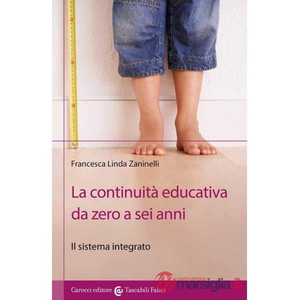 Continuità educativa da zero a sei anni. Il sistema integrato (La)