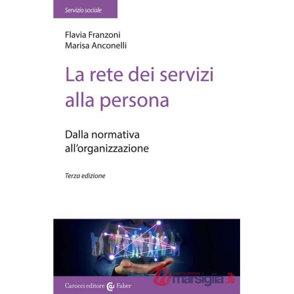 Rete dei servizi alla persona. Dalla normativa all'organizzazione (La)