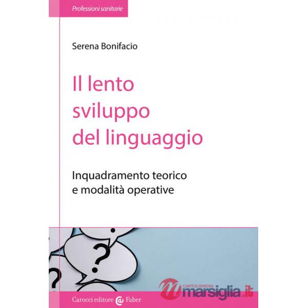 Lento sviluppo del linguaggio. Inquadramento teorico e modalità operative (Il)