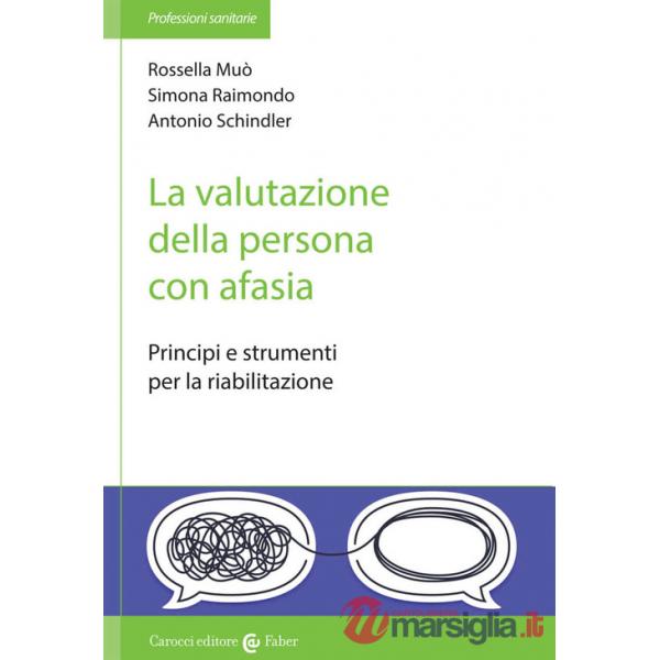 Valutazione della persona con afasia. Principi e strumenti per la riabilitazione (La)