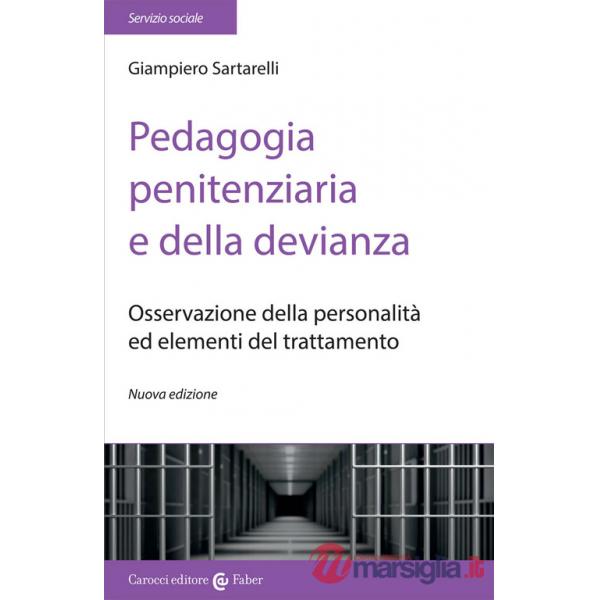 Pedagogia penitenziaria e della devianza. Osservazione della personalità ed elementi del trattamento. Nuova ediz.