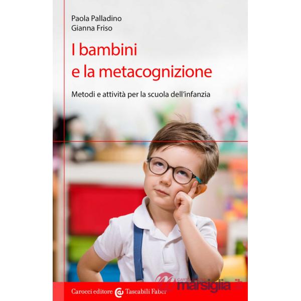 Bambini e la metacognizione. Metodi e attività per la scuola dell'infanzia (I)