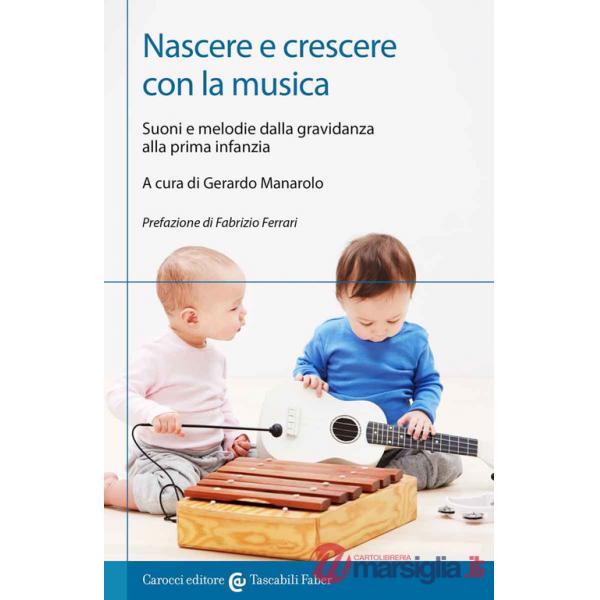 Nascere e crescere con la musica. Suoni e melodie dalla gravidanza alla prima infanzia