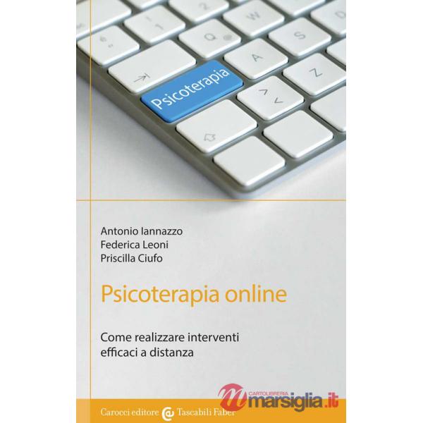 Psicoterapia online. Come realizzare interventi efficaci a distanza