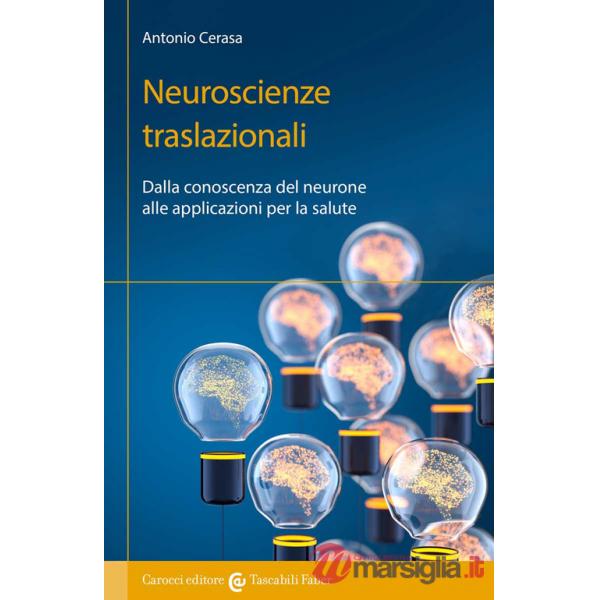 Neuroscienze traslazionali. Dalla conoscenza del neurone alle applicazioni per la salute