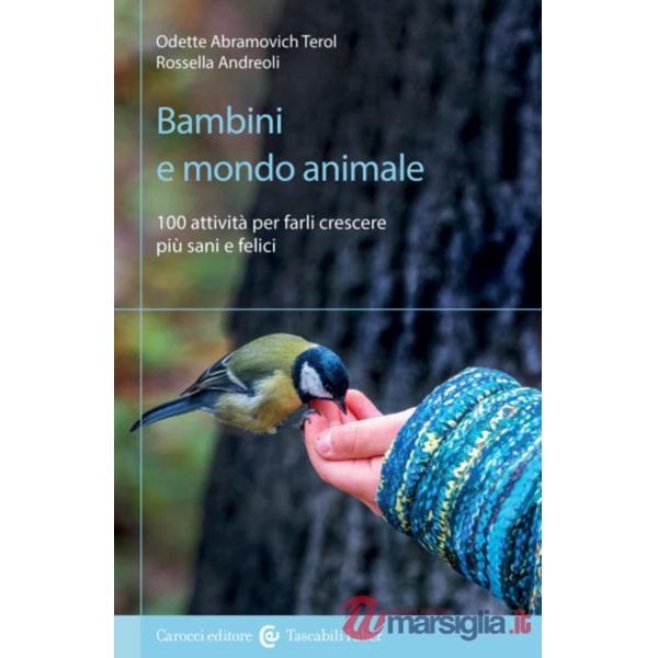 Bambini e mondo animale. 100 attività per farli crescere più sani e felici