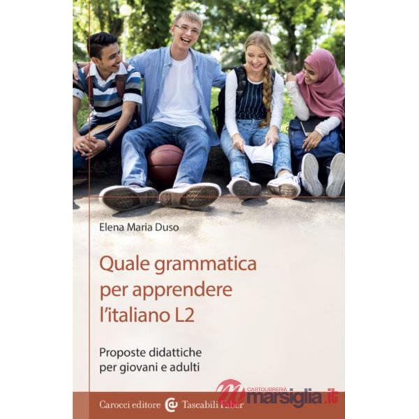 Quale grammatica per apprendere l'italiano L2. Proposte didattiche per giovani e adulti