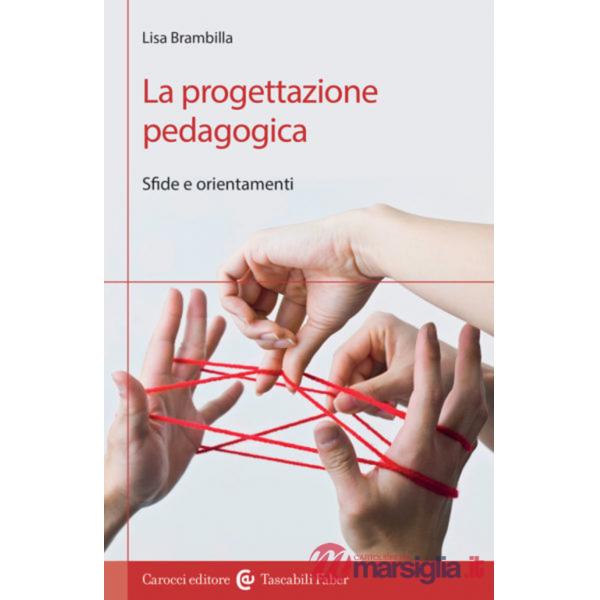 Progettazione pedagogica. Sfide e orientamenti (La)