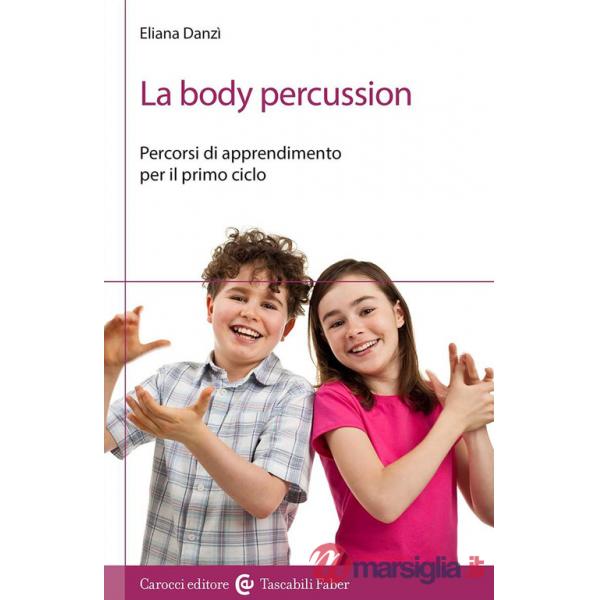 Body percussion. Percorsi di apprendimento per il primo ciclo (La)