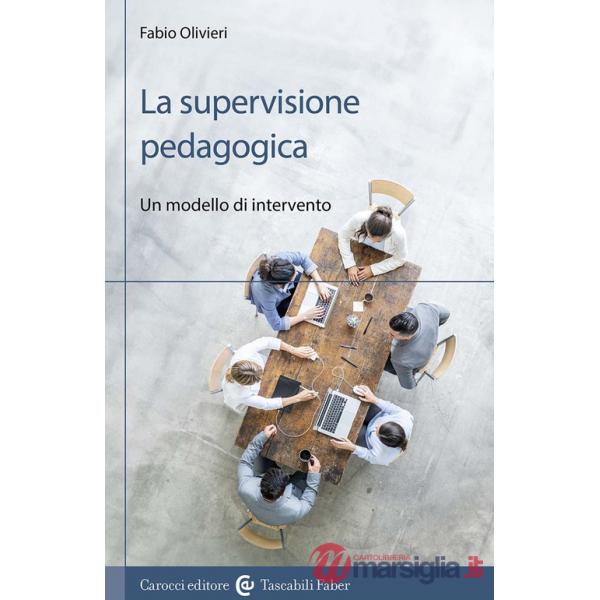 Supervisione pedagogica. Un modello di intervento (La)