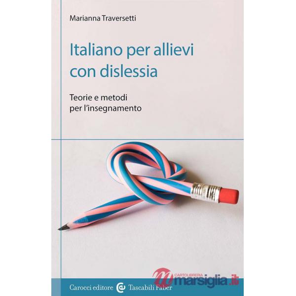 Italiano per allievi con dislessia. Teorie e metodi per l'insegnamento