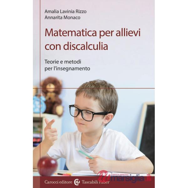 Matematica per allievi con discalculia. Teorie e metodi per l'insegnamento