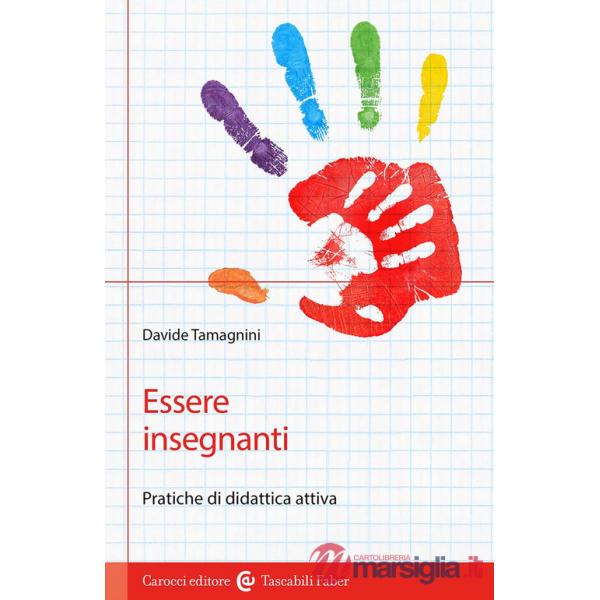 Essere insegnanti. Pratiche di didattica attiva