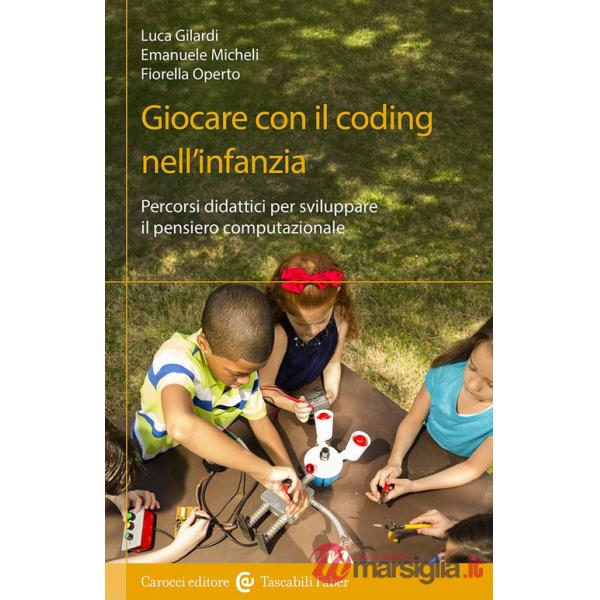 Giocare con il coding nell'infanzia. Percorsi didattici per sviluppare il pensiero computazionale