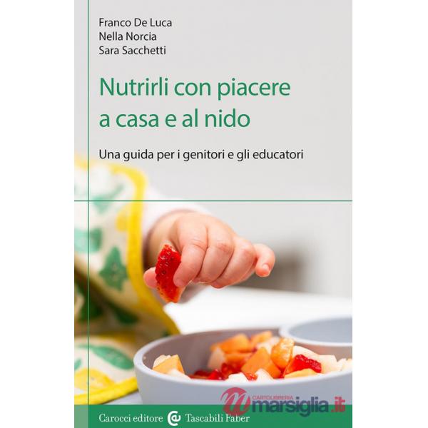 Nutrirli con piacere a casa e al nido. Una guida per i genitori e gli educatori