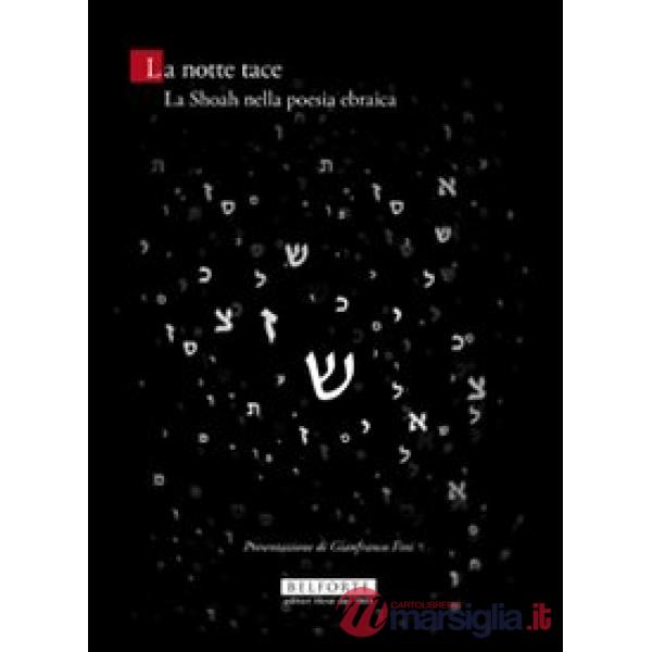 Notte tace. La Shoah nella poesia ebraica. Testo ebraico a fronte (La)