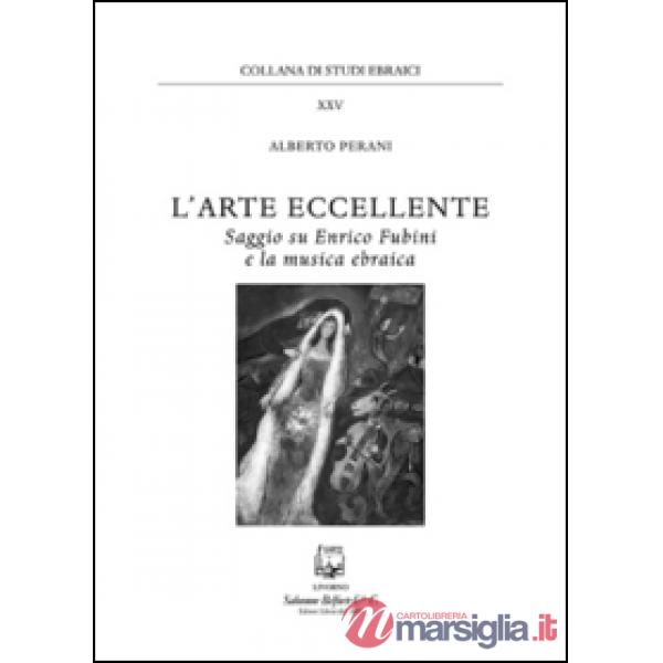 Arte eccellente. Saggio su Enrico Fubini e la musica ebraica (L')