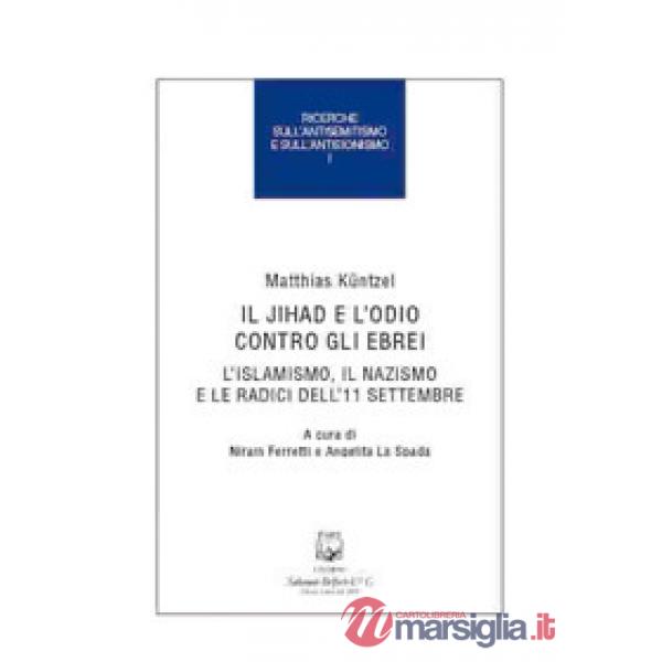 Jihad e l'odio contro gli ebrei. L'islamismo, il nazismo e le radici dell'11 set