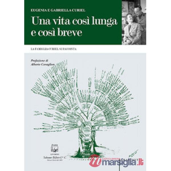 Vita così lunga e così breve. La famiglia Curiel si racconta (Una)