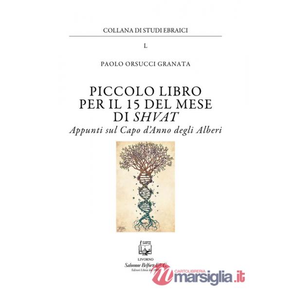 Piccolo libro per il 15 del mese di Shvat. Appunti sul Capo d'Anno degli Alberi