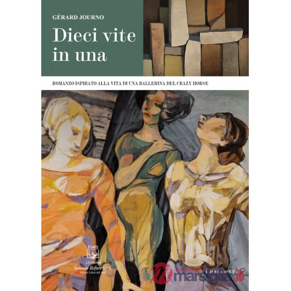 Dieci vite in una. Romanzo ispirato alla vita di una ballerina del Crazy Horse