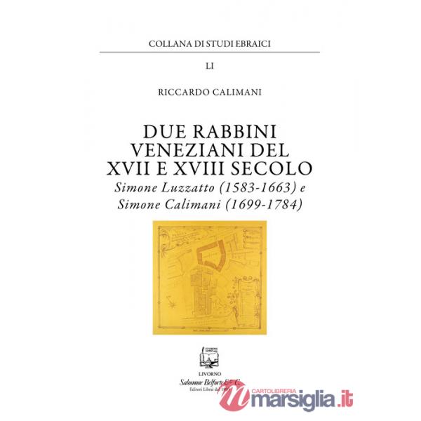 Due rabbini veneziani del XVII e XVIII SECOLO. Simone Luzzato (1583-1663) e Simone Calimani (1699-1784)