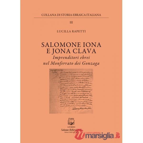 Salomone Iona E Jona Cclava. Imprenditori ebrei nel Monferrato dei Gonzaga