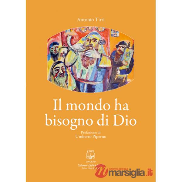 Mondo ha bisogno di Dio. Nuova ediz. (Il)