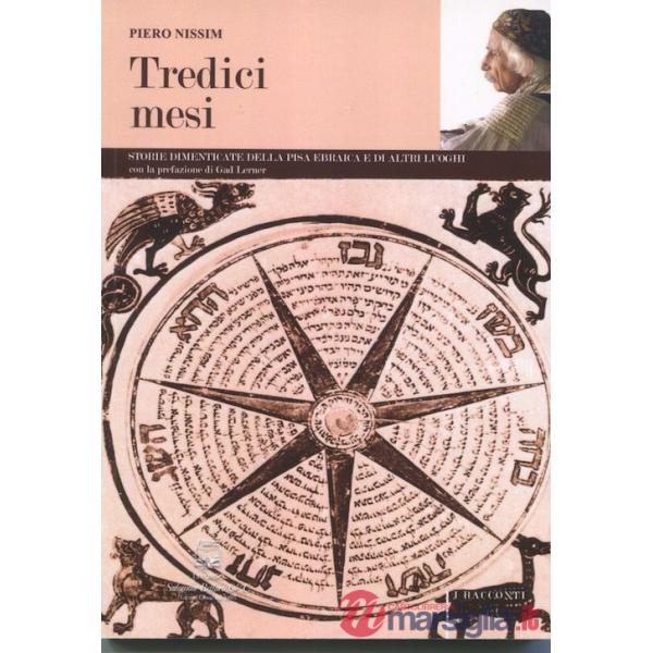 Tredici mesi. Storie dimenticate della Pisa ebraica e di altri luoghi