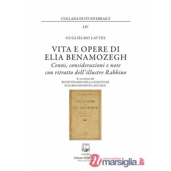 Vita e opere di Elia Benamozegh. Cenni, considerazioni e note con ritratto dell'illustre Rabbino. Nuova ediz.