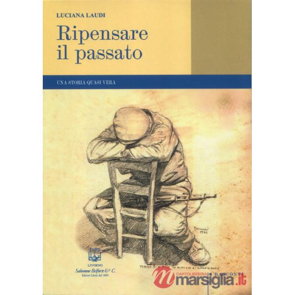 Ripensare il passato. Una storia quasi vera
