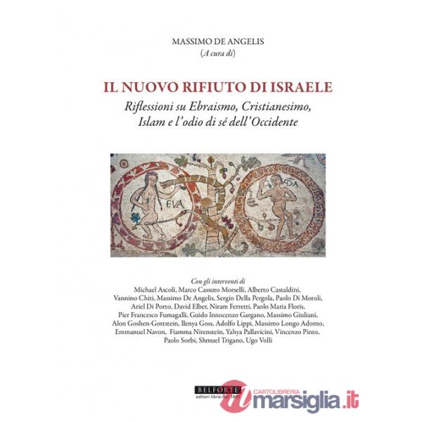 Nuovo rifiuto di Israele. Riflessioni su ebraismo, cristianesimo, islam e l'odio di sé dell'occidente (Il)