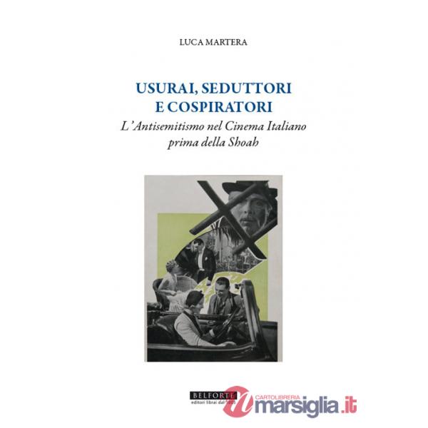 Usurai, seduttori e cospiratori. L'antisemitismo nel cinema italiano prima della Shoah