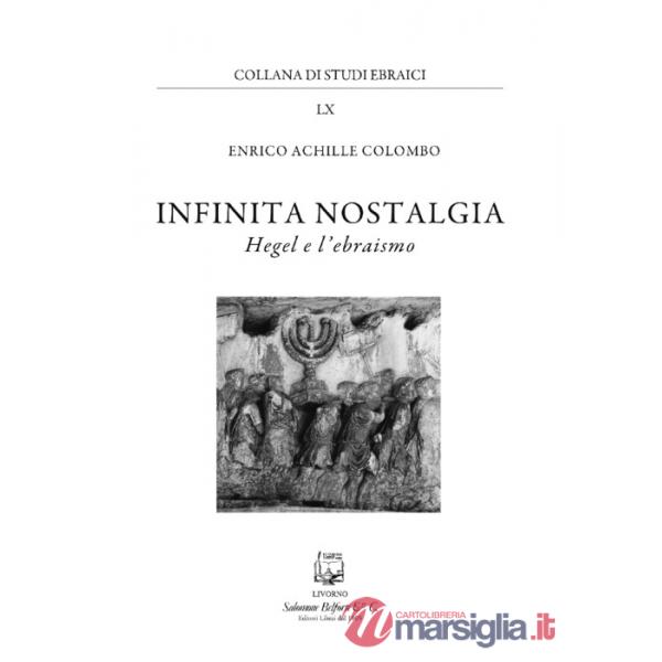 Infinita nostalgia. Hegel e l'ebraismo