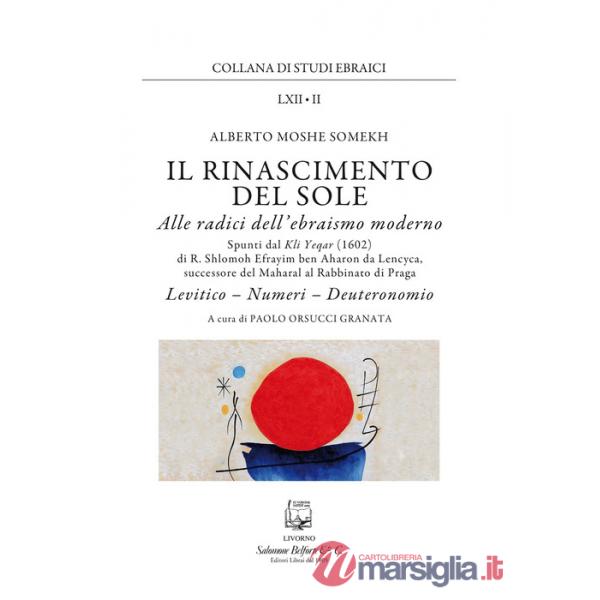 Rinascimento del sole. Alle radici dell'ebraismo moderno. Levitico, Numeri, Deuteronomio (Il)