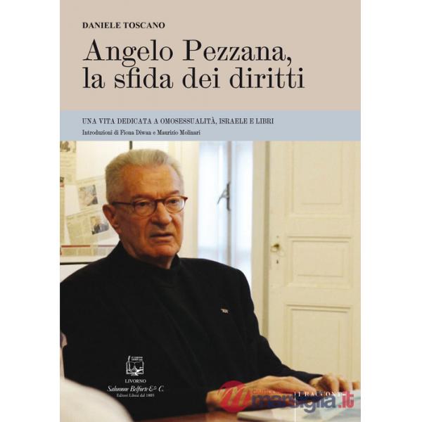 Angelo Pezzana, la sfida dei diritti. Una vita dedicata a omosessualità, Israele e libri