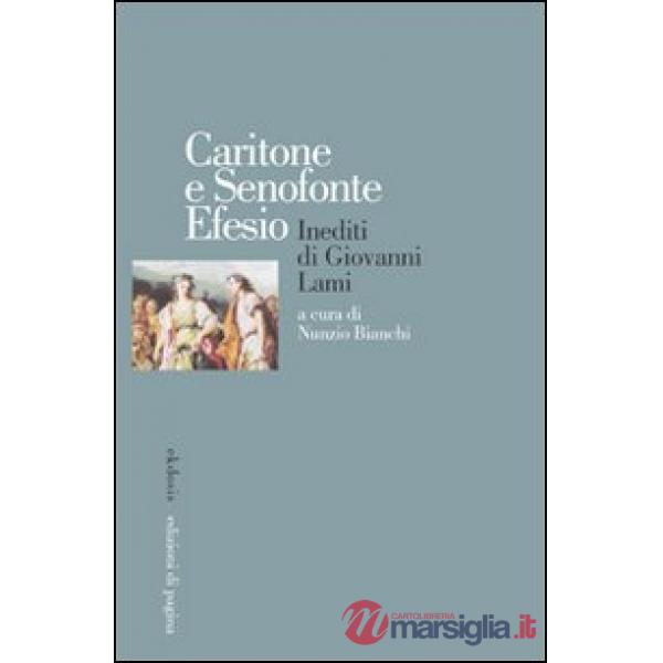 Caritone e Senofonte Efesio. Inediti di Giovanni Lami