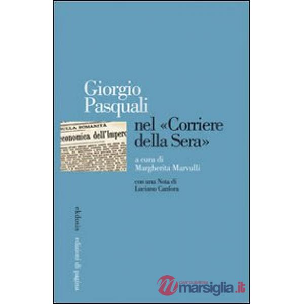 Giorgio Pasquali nel «Corriere della Sera»