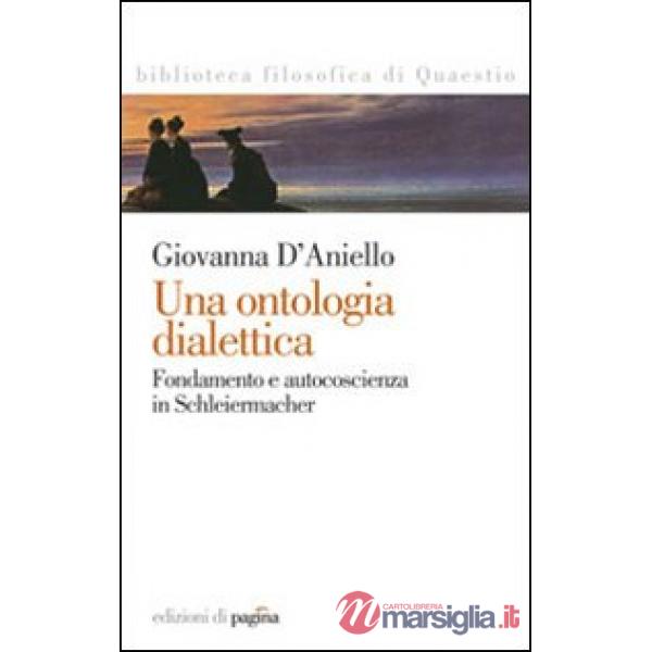 Ontologia dialettica. Fondamento e autocoscienza in Schleiermacher (Una)