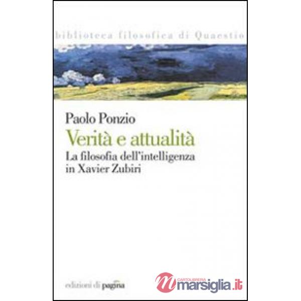 Verità e attualità. La filosofia dell'intelligenza in Xavier Zubiri