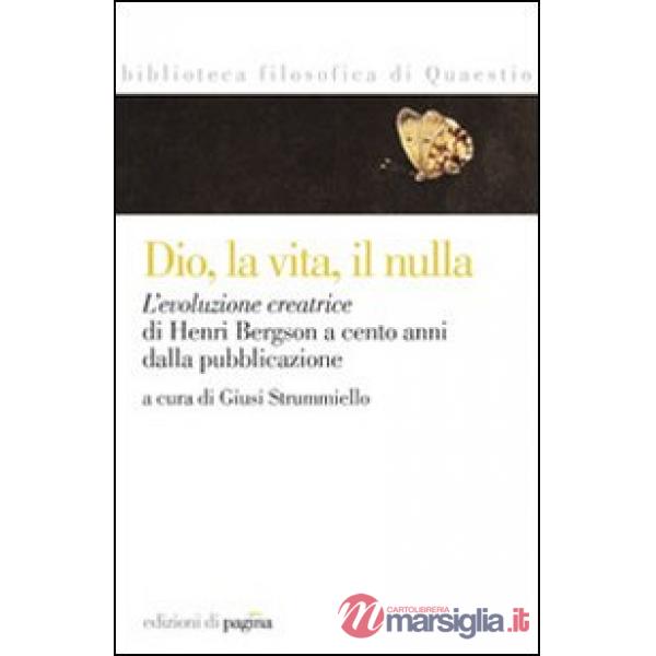 Dio, la vita, il nulla. L'evoluzione creatrice di Henri Bergson a cento anni dalla pubblicazione
